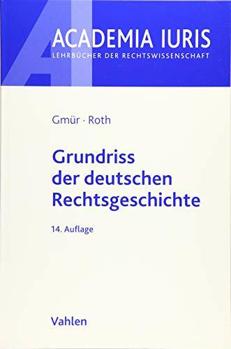Grundriss der deutschen Rechtsgeschichte (Academia Iuris) Grundriss der deutschen Rechtsgeschichte (Academia Iuris)