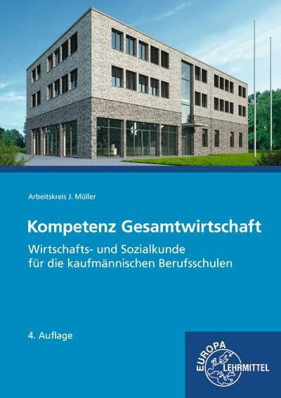 Kompetenz Gesamtwirtschaft, Wirtschafts- und Sozialkunde: für die kaufmännischen Berufsschulen