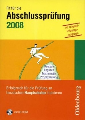 Fit für die Abschlussprüfung 2007: Erfolgreich für die Prüfung an hessischen Hauptschulen trainieren Fit für die Abschlussprüfung 2007: Erfolgreich für die Prüfung an hessischen Hauptschulen trainieren