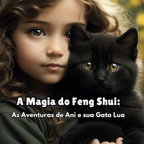 A Magia do Feng Shui:: As Aventuras de Ani e sua Gata Lua