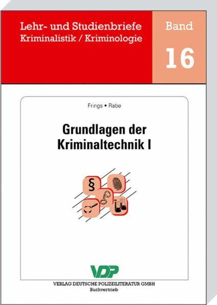 Grundlagen der Kriminaltechnik I (Lehr- und Studienbriefe Kriminalistik /Kriminologie)