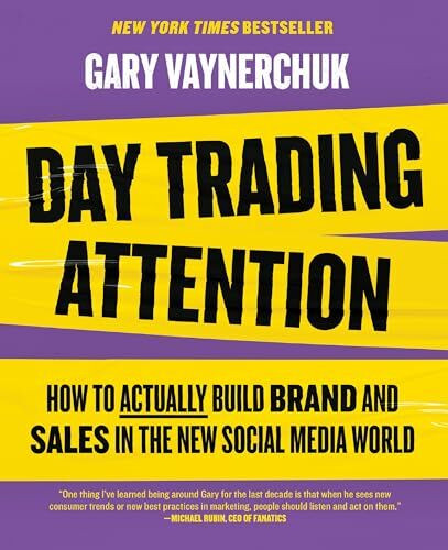 Day Trading Attention: How to Actually Build Brand and Sales in the New Social Media World