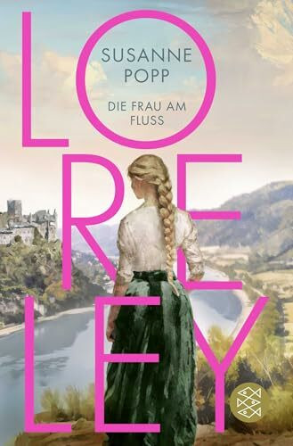 Loreley - Die Frau am Fluss: Roman (Loreley-Romane, Band 1)