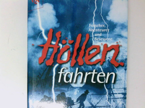 Höllenfahrten, Forscher, Abenteurer und Besessene