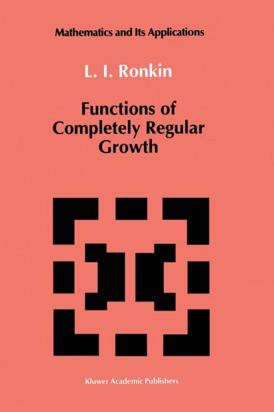 Functions of Completely Regular Growth (Mathematics and its Applications, 81, Band 81)