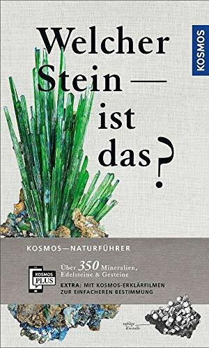 Welcher Stein ist das?: Über 350 Mineralien, Edelsteine & Gesteine. Mit KOSMOS-PLUS-App (Kosmos-Naturführer)