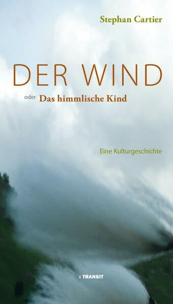 Der Wind: oder Das himmlische Kind