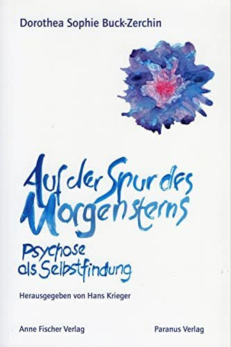 Auf der Spur des Morgensterns: Psychose als Selbstfindung