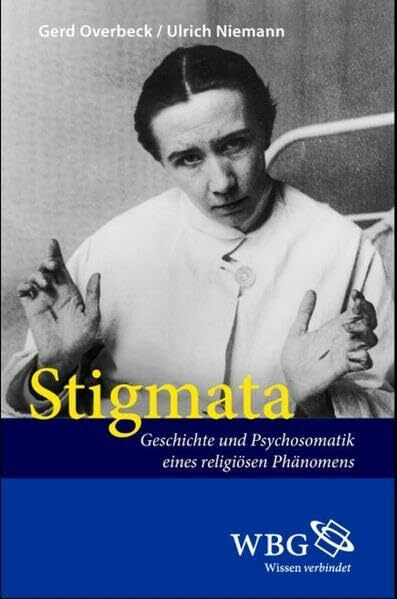 Stigmata: Geschichte und Psychosomatik eines religiösen Phänomens