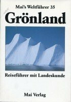 Grönland. Mai- Führer. Reiseführer mit Landeskunde