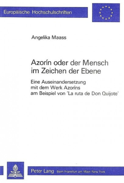 Azorin Oder Der Mensch Im Zeichen Der Ebene: Eine Auseinandersetzung Mit Dem Werk Azorins Am Beispie