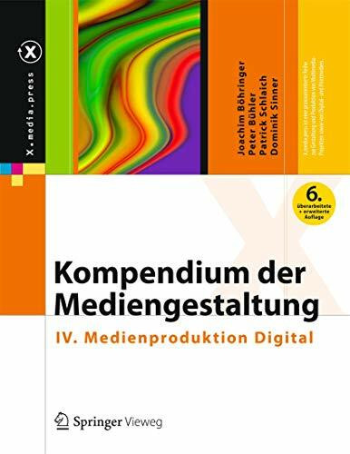 Kompendium der Mediengestaltung: IV. Medienproduktion Digital (X.media.press)