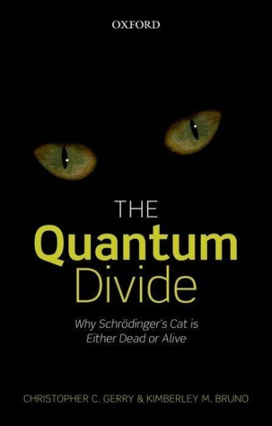 The Quantum Divide: Why Schrodinger's Cat Is Either Dead or Alive