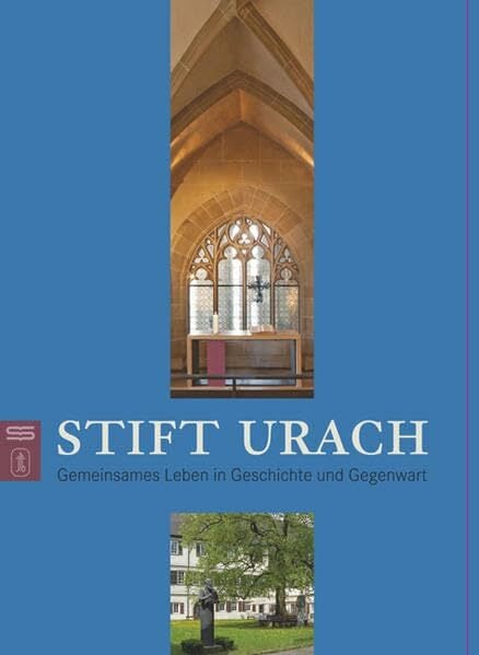 Stift Urach: Gemeinsames Leben in Geschichte und Gegenwart Stift Urach: Gemeinsames Leben in Geschichte und Gegenwart
