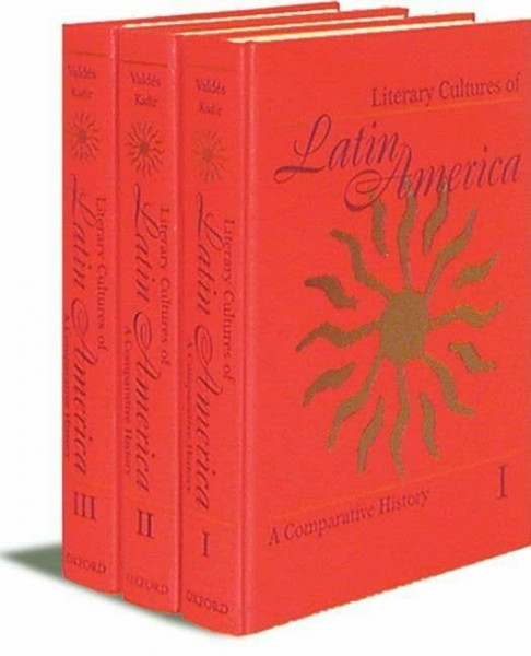 Literary Cultures of Latin America: A Comparative History Volume 1: A Comparative History 3-Volume Set