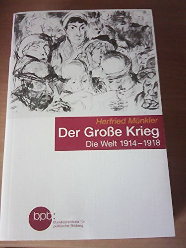 Der Große Krieg - Die Welt 1914 - 1918