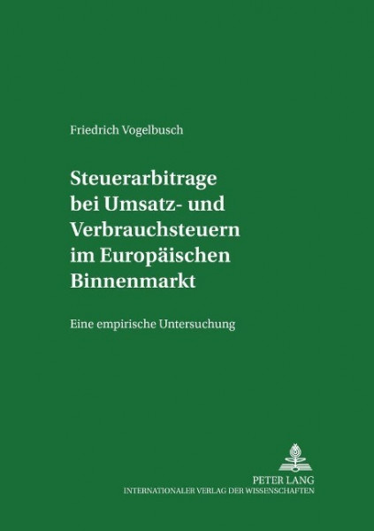 Steuerarbitrage bei Umsatz- und Verbrauchsteuern im Europäischen Binnenmarkt