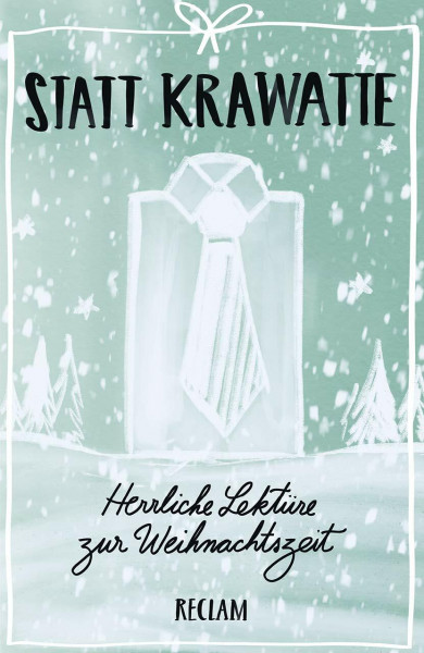 Statt Krawatte. Herrliche Lektüre zur Weihnachtszeit: Textsammlung für die Adventszeit; kurze Erzählungen – 19544 (Reclams Universal-Bibliothek)