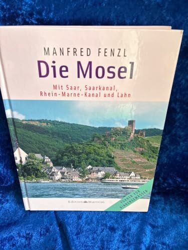 Edition Maritim Die Mosel, Mit Saar, Saarkanal, Rhein-Marne-Kanal Und Lahn