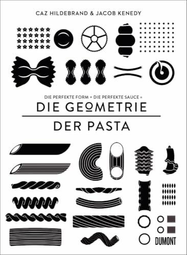 DIE GEOMETRIE DER PASTA: Die perfekte Form und die perfekte Sauce gleich das perfekte Essen