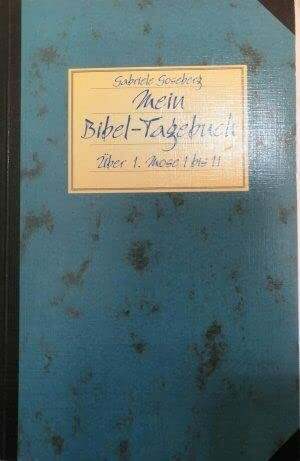 Mein Bibel-Tagebuch: Über 1. Mose 1-11