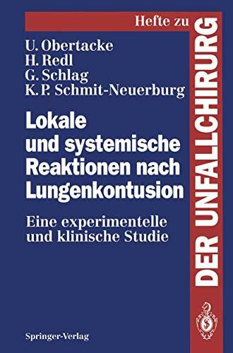 Lokale und systemische Reaktionen nach Lungenkontusion: Eine experimentelle und klinische Studie (Hefte zur Zeitschrift "Der Unfallchirurg", 240, Band 240)