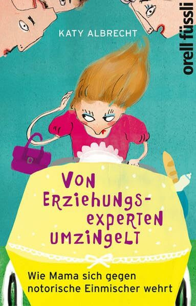 Von Erziehungsexperten umzingelt: Wie Mama sich gegen notorische Einmischer wehrt