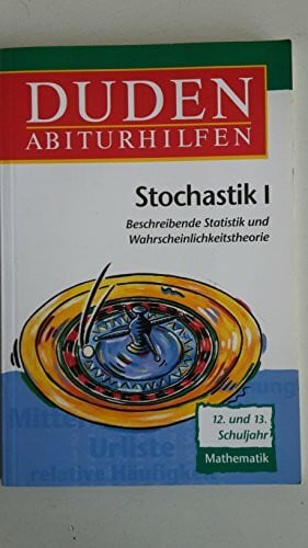 Duden Abiturhilfen: Stochastik 1. Beschreibende Statistik und Wahrscheinlichkeitstheorie. 12./13. Schuljahr.