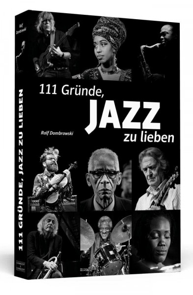 111 Gründe, Jazz zu lieben: Eine Liebeserklärung