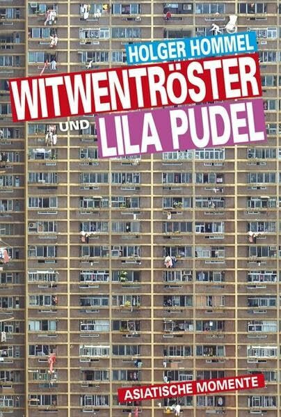 Witwentröster und lila Pudel: Asiatische Momente - oder was passiert, wenn die Götter zu selten auf die Erde kommen
