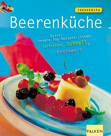 Beerenküche: Extra! Unsere Top-Rezepte-Listen: raffiniert, schnell, preiswert