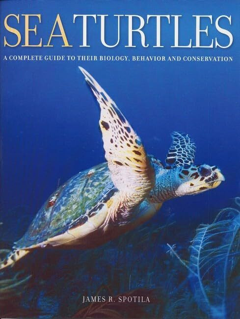 Johns Hopkins University Press Sea Turtles, A Complete Guide To Their Biology, Behavior, And Conservation