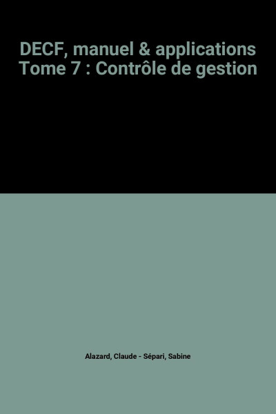 DECF, manuel & applications Tome 7: Contrôle de gestion