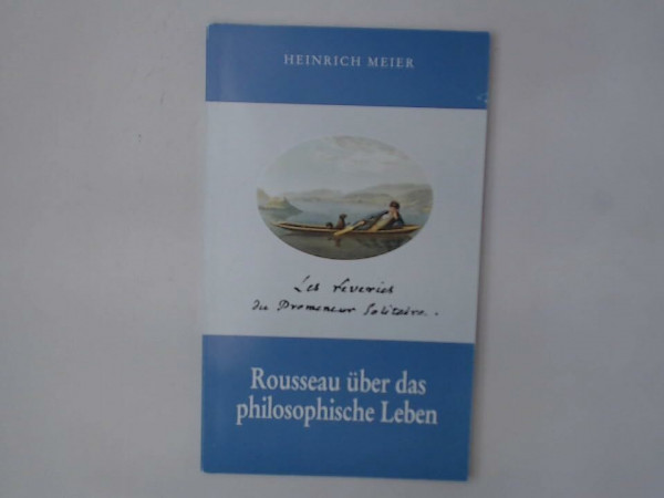 Les rêveries du Promeneur Solitaire: Rousseau über das philosophische Leben
