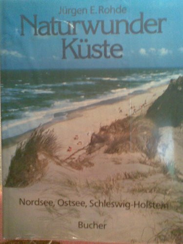 Naturwunder Küste: Nordsee, Ostsee, Schleswig-Holstein