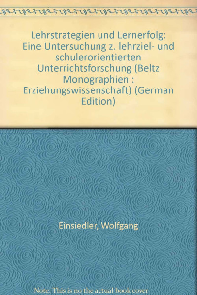 Lehrstrategien und Lernerfolg.: Eine Untersuchung zu lehrziel- und schülerorientierten Unterrichtsforschung. (Beltz Monographien Erziehungswissenschaft)