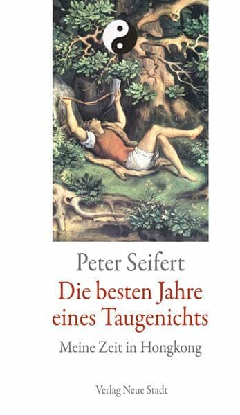 Die besten Jahre eines Taugenichts: Meine Zeit in Hongkong Die besten Jahre eines Taugenichts: Meine Zeit in Hongkong