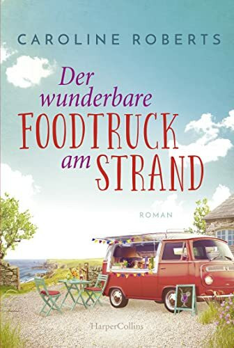 Der wunderbare Foodtruck am Strand: Roman (Northumberland Love, Band 1)