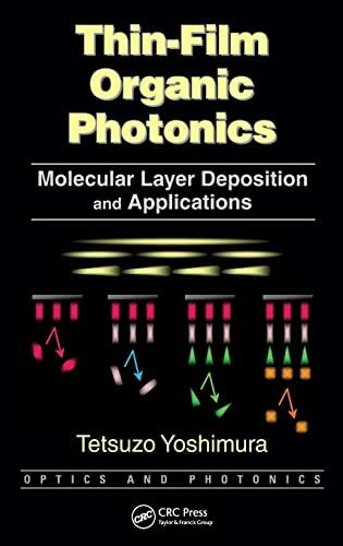 Thin-Film Organic Photonics: Molecular Layer Deposition and Applications (Optics and Photonics)