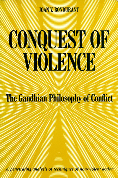 Conquest of Violence: Gandhian Philosophy of Conflict