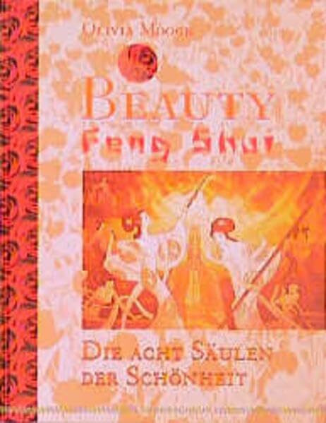 Beauty Feng Shui: Die acht Säulen der Schönheit