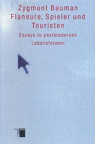 Flaneure, Spieler und Touristen. Essays zu postmodernen Lebensformen