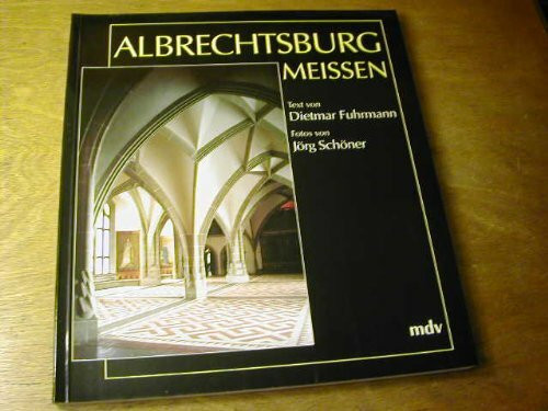 Albrechtsburg Meissen. - Ursprung und Zeugnis sächsischer Geschichte
