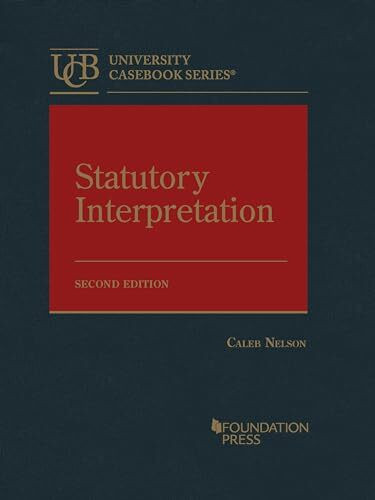Statutory Interpretation (University Casebook Series)