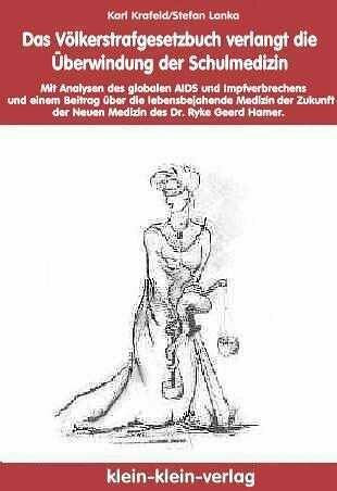 Das Völkerstrafgesetzbuch verlangt die Überwindung der Schulmedizin!: Mit Analysen der globalen AIDS- und Impfverbrechens und einem Beitrag über die ... - Aufbruch in unsere planetarische Zukunft)