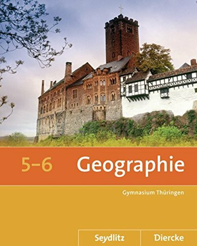 Seydlitz / Diercke Geographie - Ausgabe 2012 für die Sekundarstufe I in Thüringen: Schulbuch 5 / 6