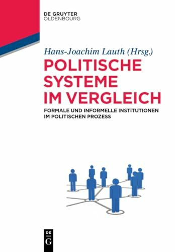 Politische Systeme im Vergleich: Formale und informelle Institutionen im politischen Prozess (Lehr- und Handbücher der Politikwissenschaft)