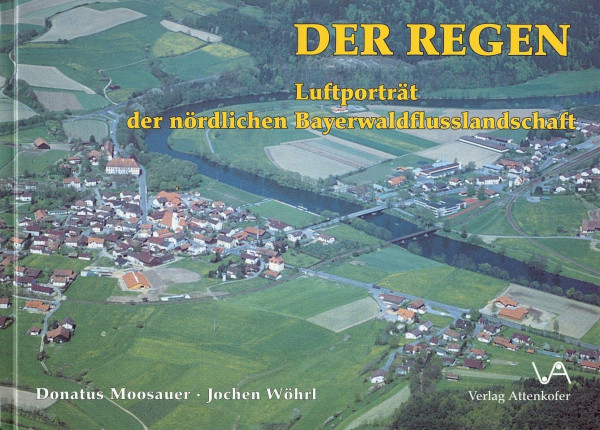 Der Regen: Luftporträt der nördlichen Bayerwaldfluss-Landschaft