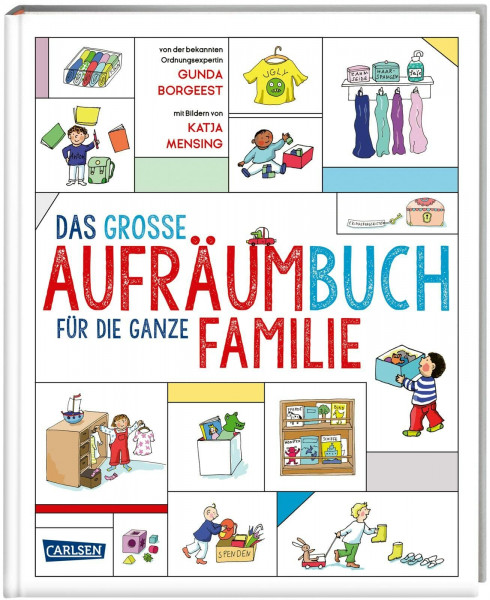 Das große Aufräumbuch für die ganze Familie: Ein Ratgeber für Familien mit Kindern zwischen zwei und zehn Jahren. Mit Geschichten, Liedern, Spielen und DIY-Ideen