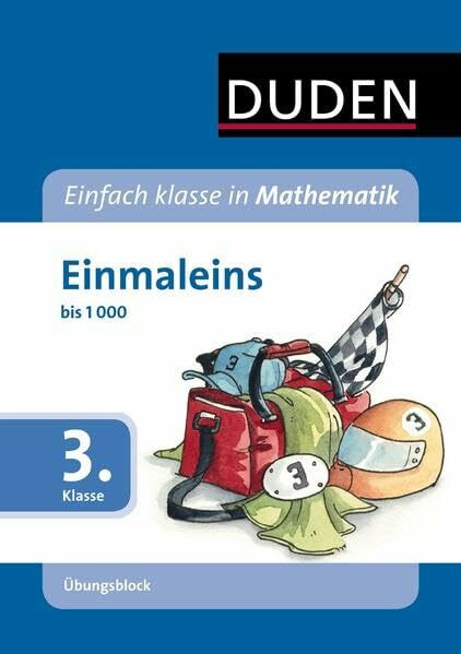 Einfach klasse in Mathematik - Einmaleins, 3. Klasse - Übungsblock: bis 1.000 (Duden - Einfach klasse)